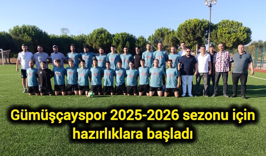 Gümüşçayspor Sezona Hazır: Hedef Sakatsız ve Başarılı Bir Sezon