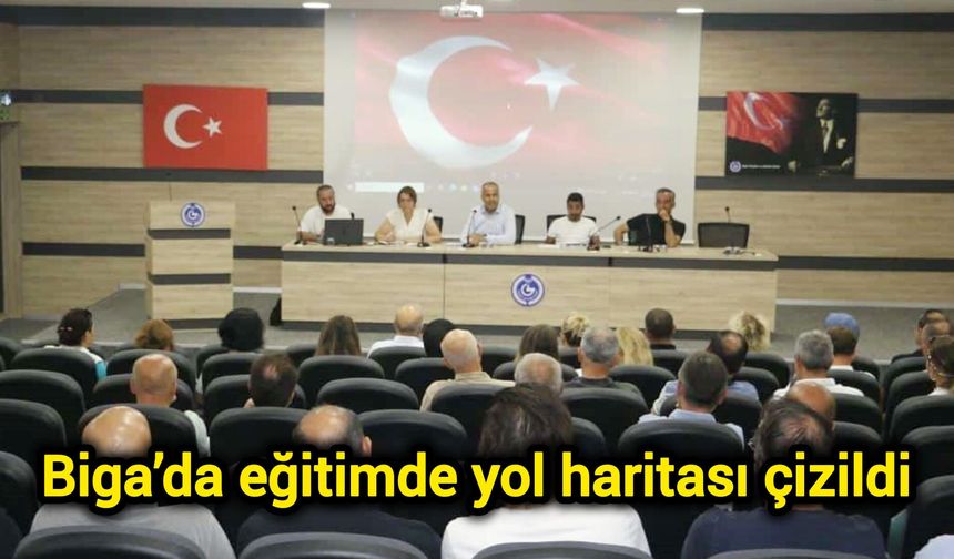 Biga’da eğitimde yol haritası çizildi