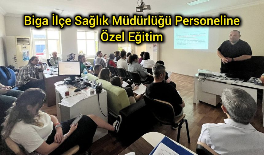 Biga İlçe Sağlık Müdürlüğü Personeline Özel Eğitim