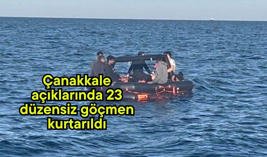 Çanakkale açıklarında 23 düzensiz göçmen kurtarıldı