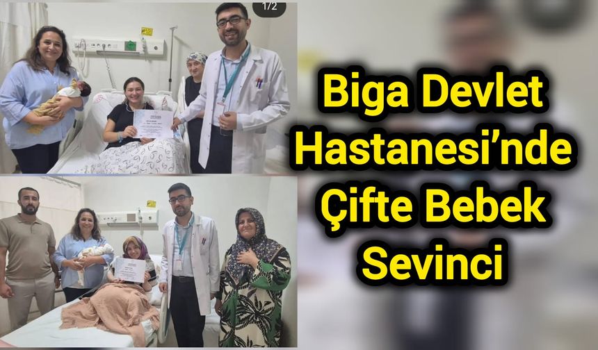 Biga Devlet Hastanesi’nde Çifte Bebek Sevinci