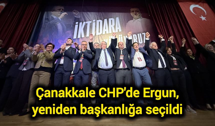 Çanakkale CHP'de Ergun, yeniden başkanlığa seçildi