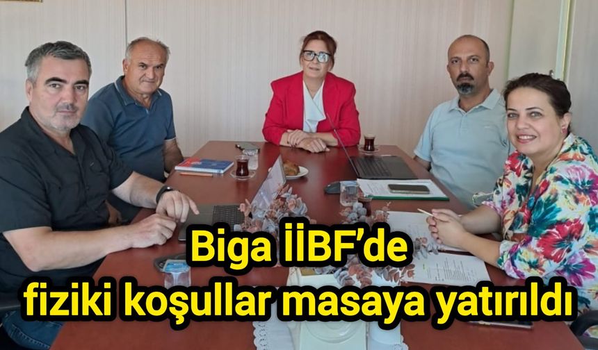 ÇOMÜ Biga İİBF’de fiziki koşullar masaya yatırıldı