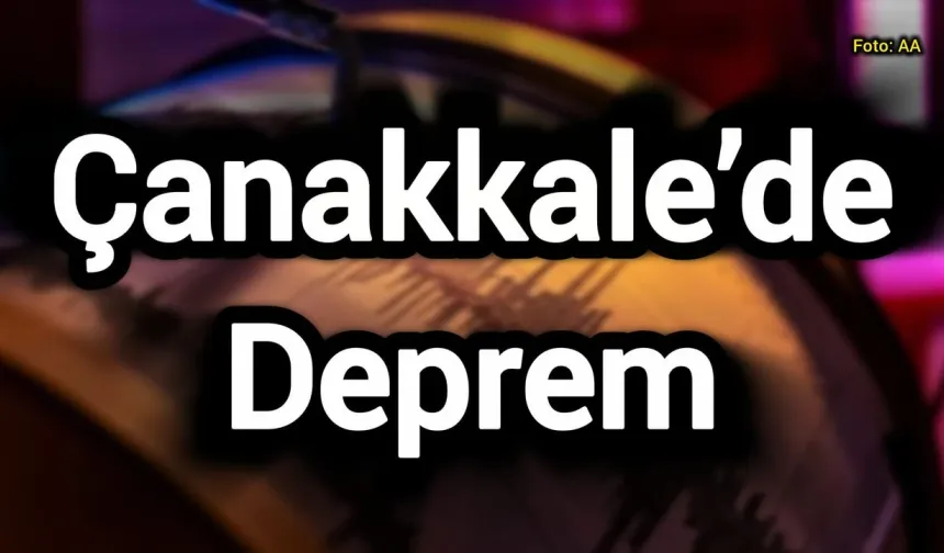 Çanakkale'de deprem oldu!