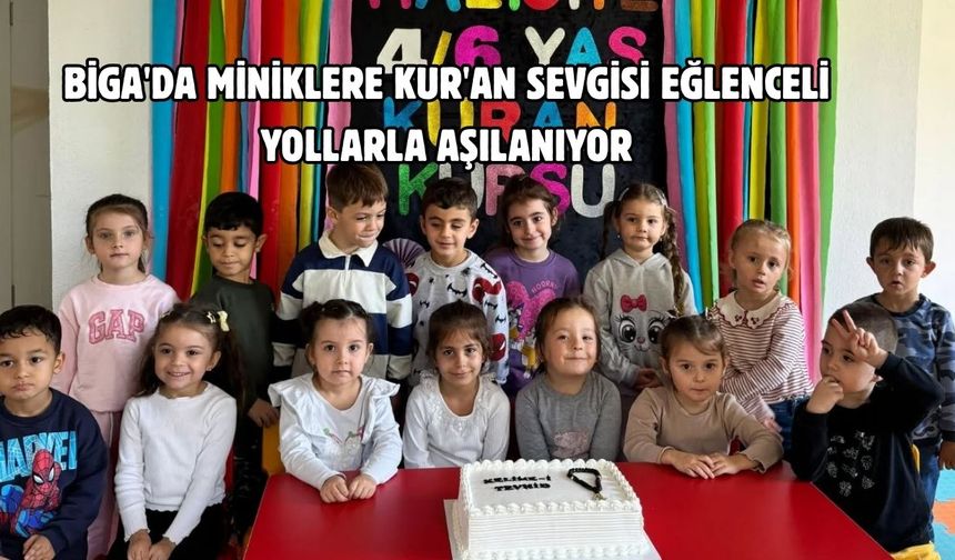 Biga'da miniklere Kur'an sevgisi eğlenceli yollarla aşılanıyor