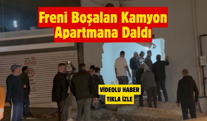 Freni Boşalan Kamyon Apartmana Daldı