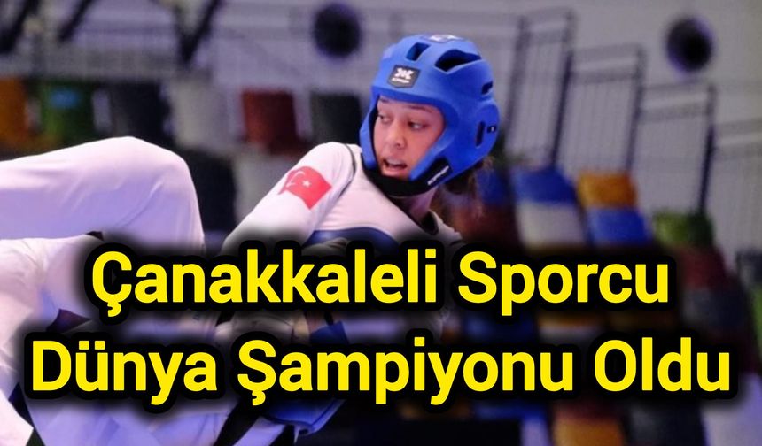 Çanakkaleli Sporcu Dünya Şampiyonu Oldu