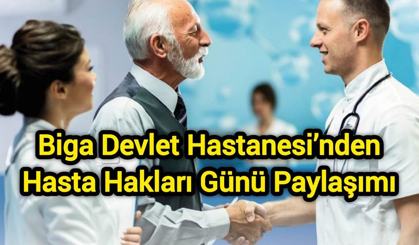 Biga Devlet Hastanesi’nden Hasta Hakları Günü Paylaşımı