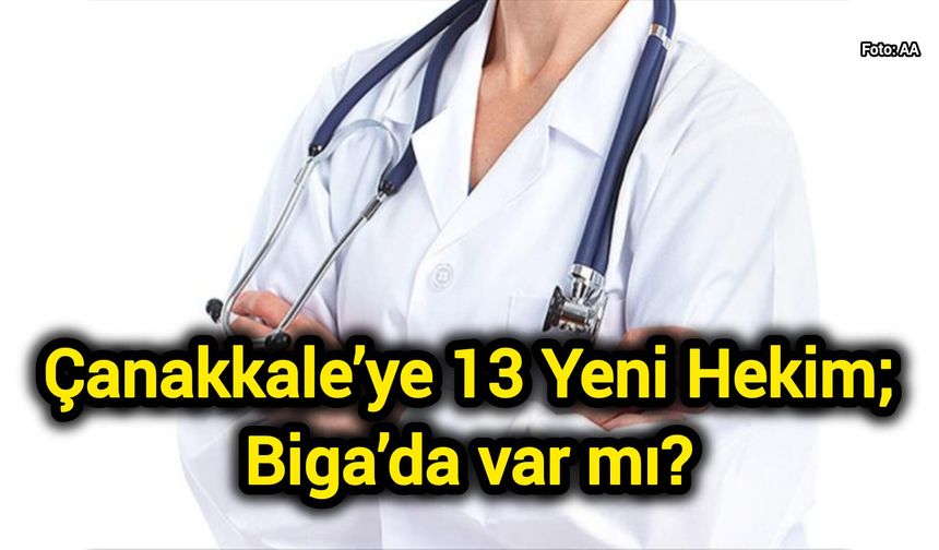 Çanakkale’ye 13 Yeni Hekim; Biga’da var mı?