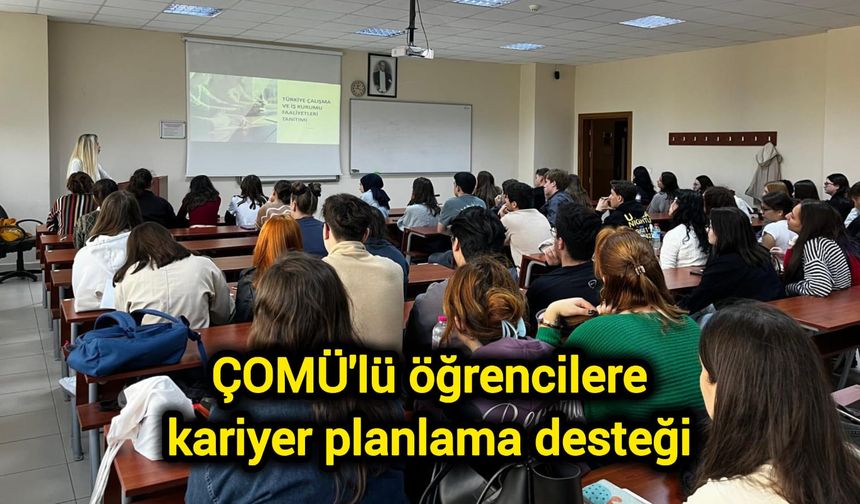 ÇOMÜ'lü öğrencilere kariyer planlama desteği