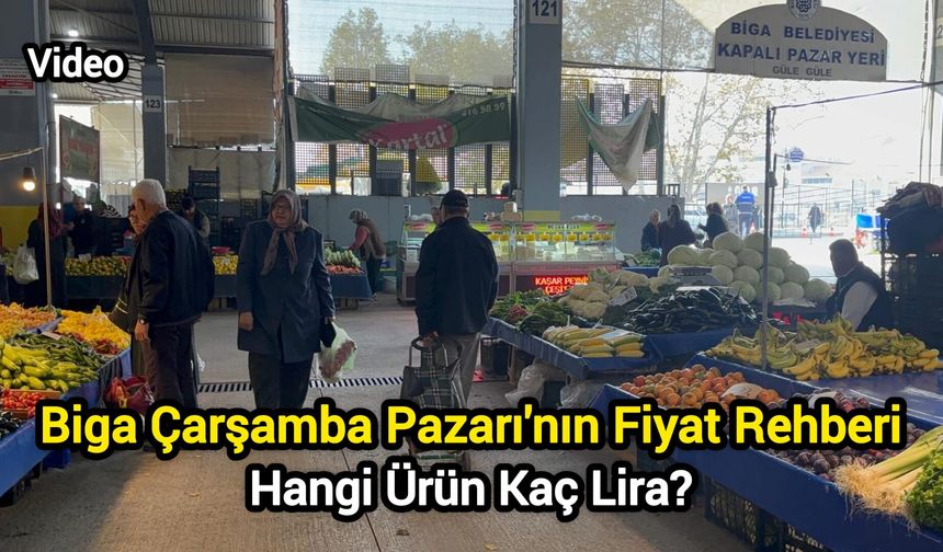 Biga Çarşamba Pazarı'nın Fiyat Rehberi: Hangi Ürün Kaç Lira?