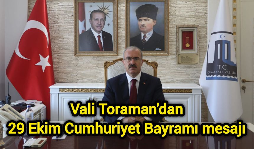 Vali Toraman'dan 29 Ekim Cumhuriyet Bayramı mesajı