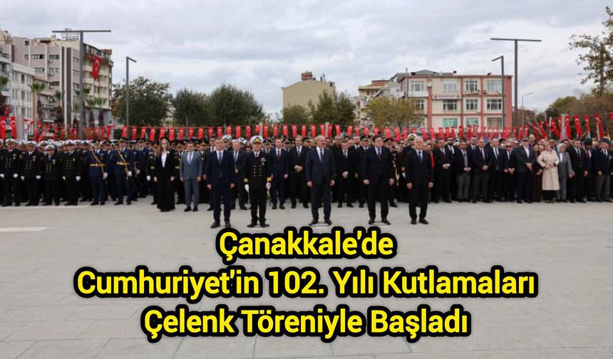 Çanakkale'de Cumhuriyet'in 102. Yılı Kutlamaları Çelenk Töreniyle Başladı