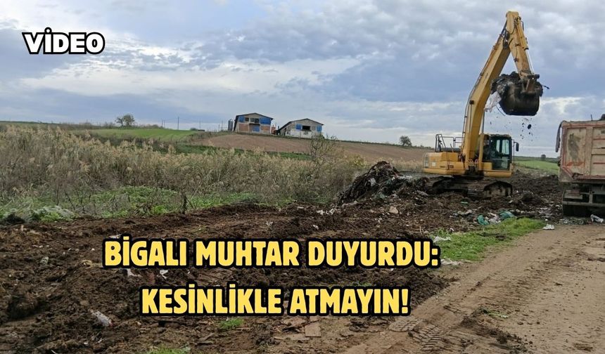 Bigalı muhtar duyurdu: Kesinlikle atmayın!