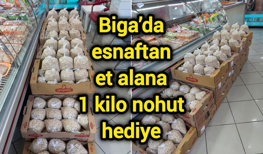 Biga’da esnaftan et alana 1 kilo nohut hediye
