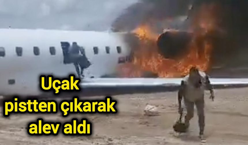 Uçak pistten çıkarak alev aldı