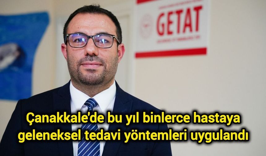 Çanakkale'de bu yıl binlerce hastaya geleneksel tedavi yöntemleri uygulandı