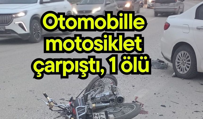 Otomobille motosiklet çarpıştı, 1 ölü