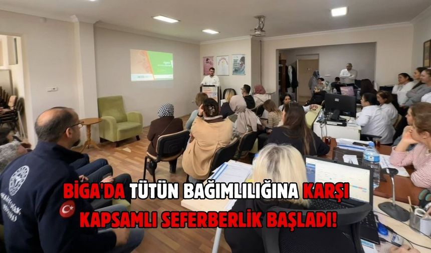 Biga'da tütün bağımlılığına karşı kapsamlı seferberlik başladı!