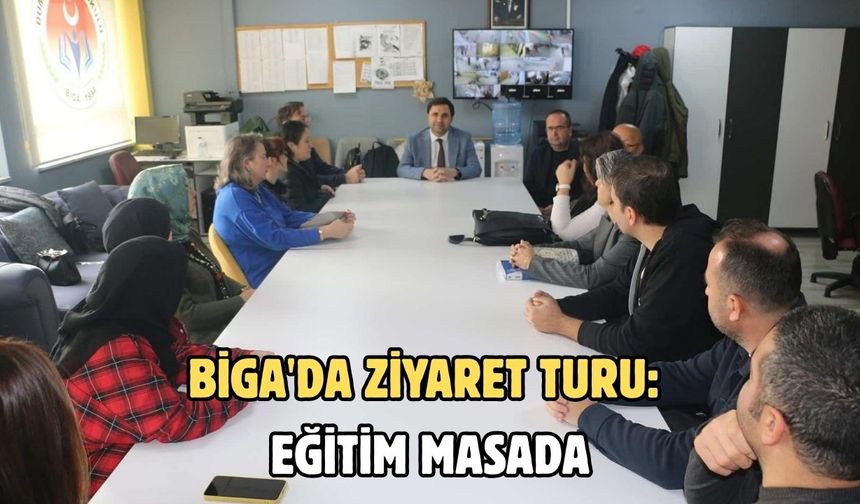 Biga'da ziyaret turu: Eğitim masada