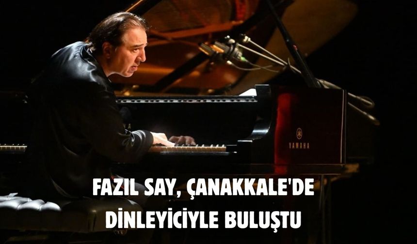 Fazıl Say, Çanakkale'de dinleyiciyle buluştu