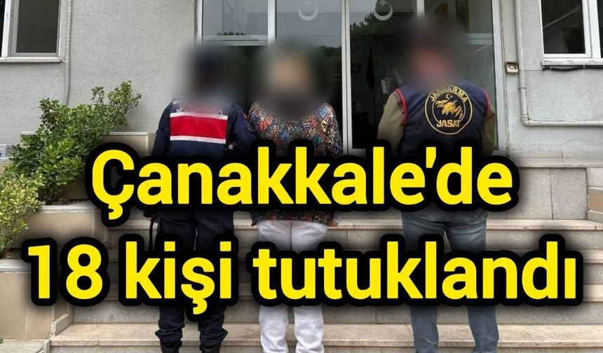 Çanakkale'de 18 kişi tutuklandı