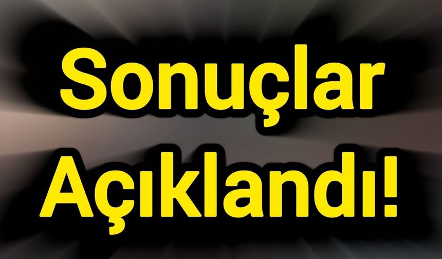 Sonuçlar Açıklandı!