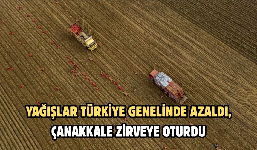 Yağışlar Türkiye genelinde azaldı, Çanakkale zirveye oturdu