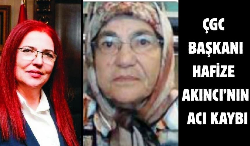 ÇGC Başkanı Hafize Akıncı’nın acı kaybı