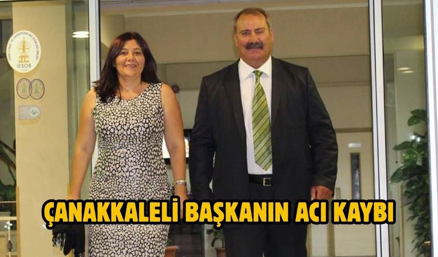 Çanakkaleli başkanın acı kaybı