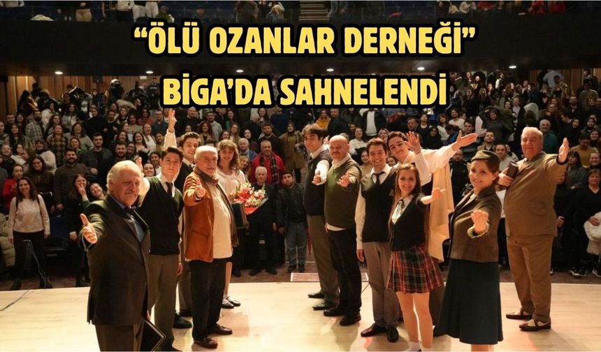 “Ölü Ozanlar Derneği” Biga’da sahnelendi
