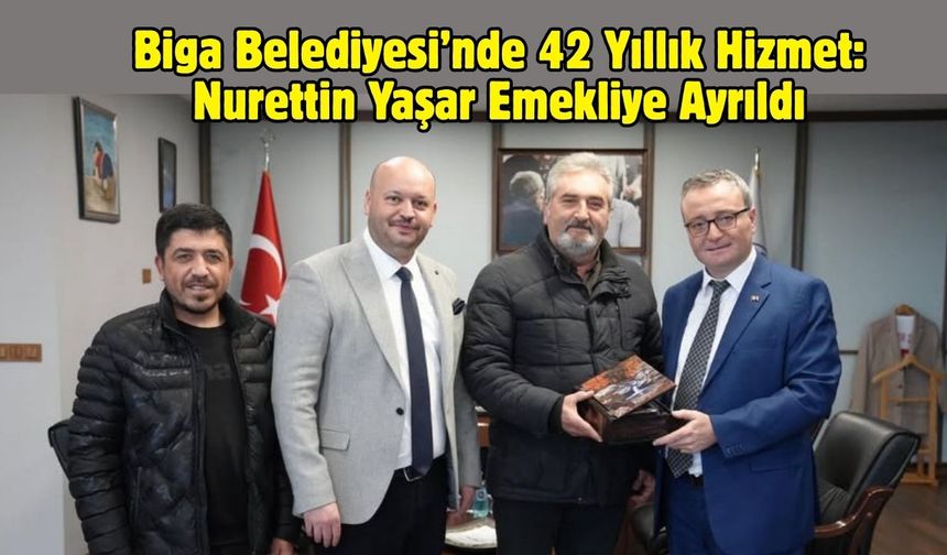 Biga Belediyesi’nde 42 Yıllık Hizmet: Nurettin Yaşar Emekliye Ayrıldı