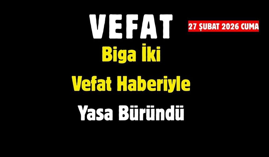 Biga İki Vefat Haberiyle Yasa Büründü