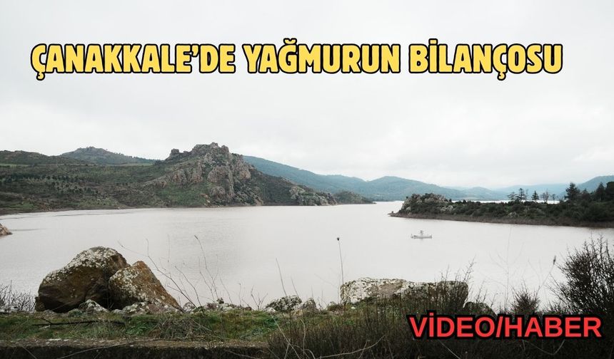 Çanakkale'de yağışlarla barajlardaki doluluk oranı arttı