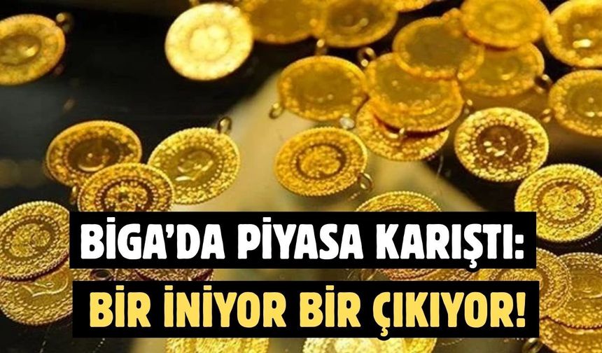 Biga’da piyasa karıştı: Bir iniyor bir çıkıyor!