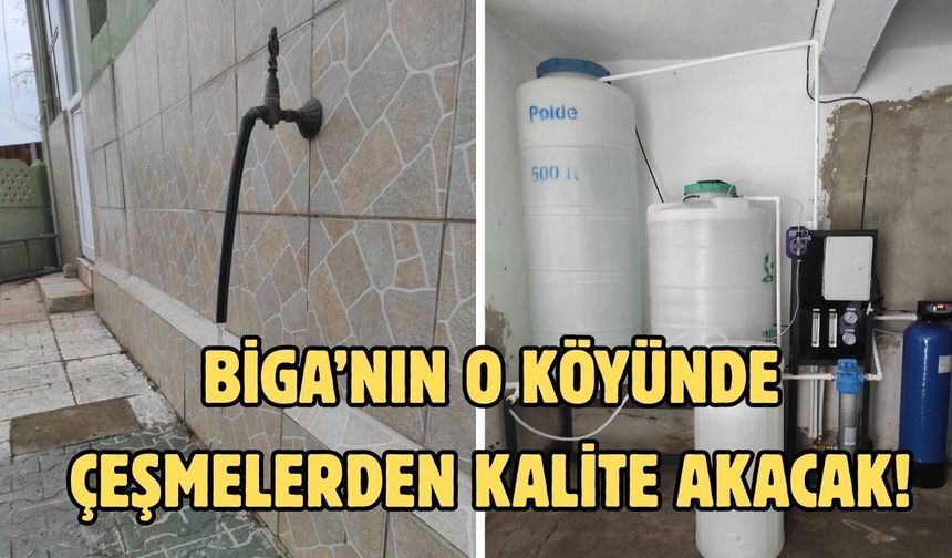 Biga’nın o köyünde çeşmelerden kalite akacak!