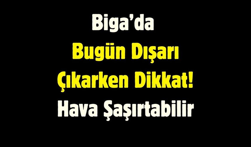 Biga’da Bugün Hava Nasıl? – 20 Şubat 2026