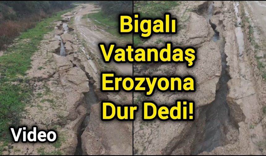 Bigalı Vatandaş Erozyona Dur Dedi!