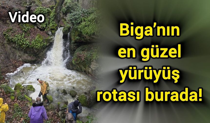 Biga’nın en güzel yürüyüş rotası burada!