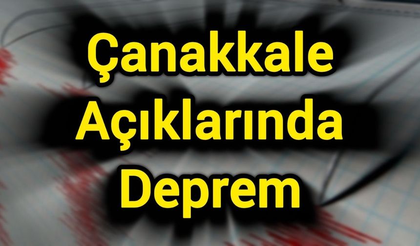 Çanakkale Açıklarında Deprem