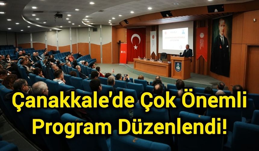 Çanakkale'de Çok Önemli Program Düzenlendi!