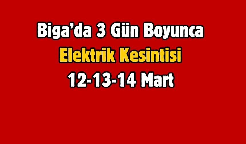 Biga’da 3 Gün Boyunca Elektrik Kesintisi