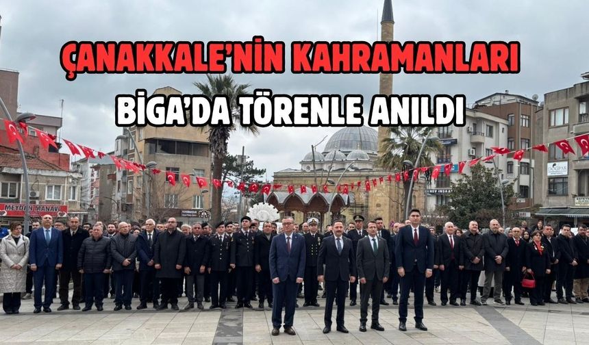 Çanakkale’nin kahramanları Biga’da törenle anıldı