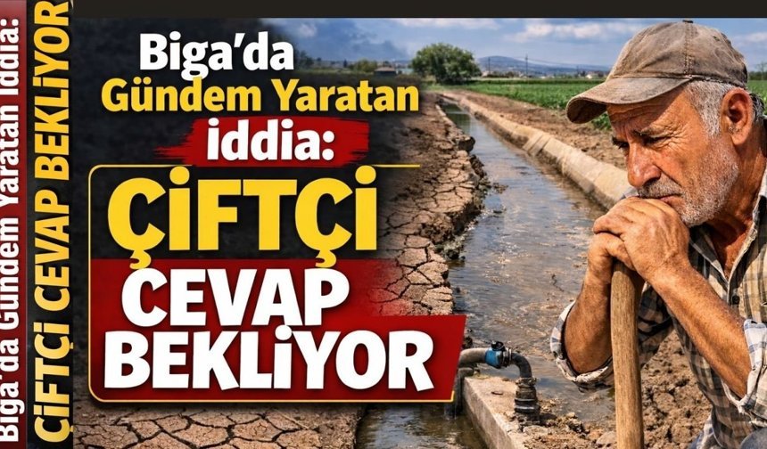 Biga’da Gündem Yaratan İddia: Çiftçi Cevap Bekliyor