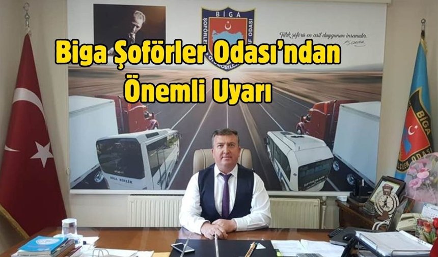 Biga Şoförler Odası’ndan Hayati Uyarı