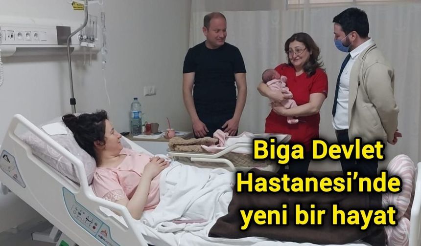 Biga Devlet Hastanesi’nde yeni bir hayat
