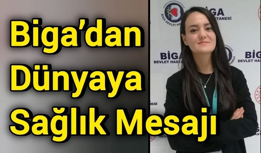 Biga’dan Dünyaya Sağlık Mesajı