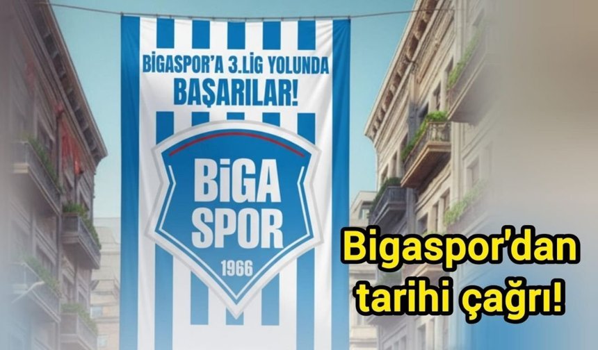 Bigaspor'dan tarihi çağrı!