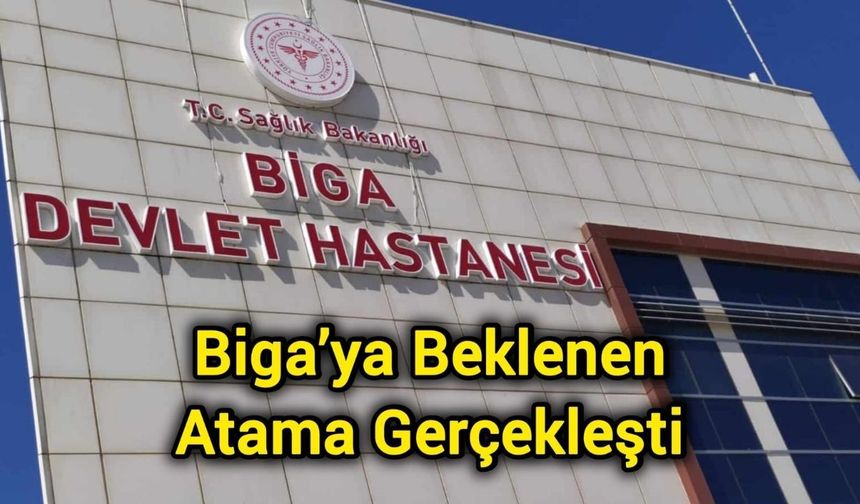 Biga’ya Beklenen Atama Gerçekleşti
