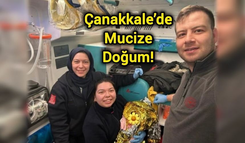 Çanakkale’de Mucize Doğum!